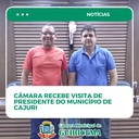 Câmara recebe visita de Presidente do Município de Cajuri